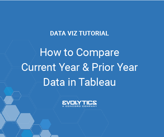 How to Compare Current Year Data and Prior Year Data in Tableau