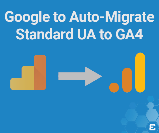 Google to Auto-Migrate UA Properties to GA4 Unless You Act Now