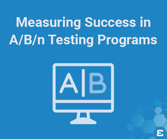 Measuring Success in A/B/n Testing Programs